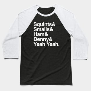 Squints & Smalls & Ham & Benny & Yeah Yeah. Baseball T-Shirt